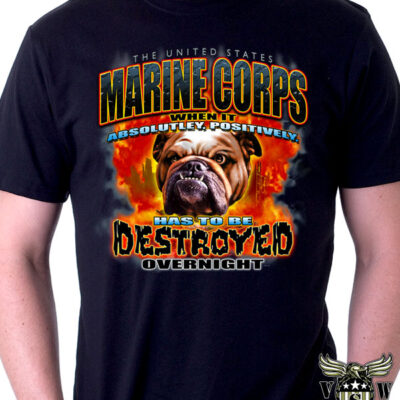 US Marine Corps When It Absolutely Has To Be Destroyed Overnight Shirt