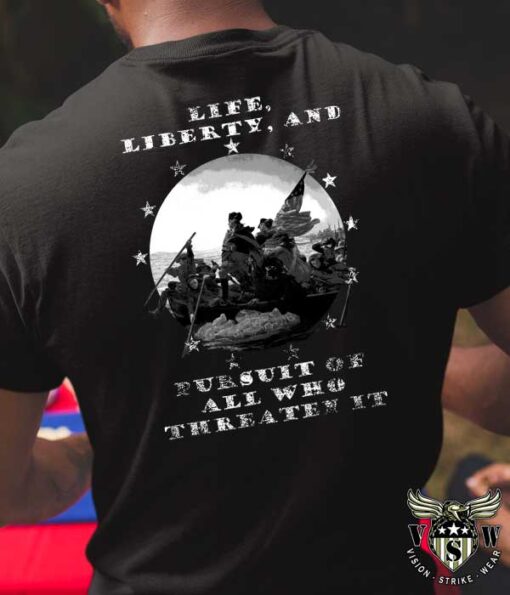 Life, Liberty And Pursuit Of All Who Threaten It Shirt