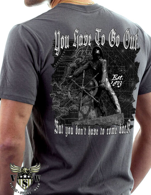 You Have To Go Out But You Don't Have To Come Back Coast Guard Shirt