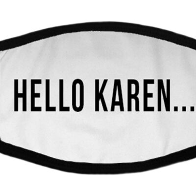 Hello Karen Covid Mask